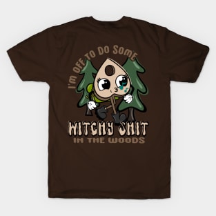 Off to do some witchy shit T-Shirt